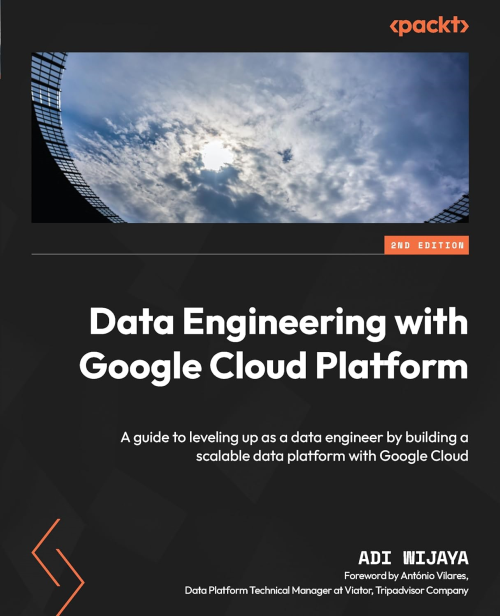 Data Engineering with Google Cloud Platform, 2nd Edition