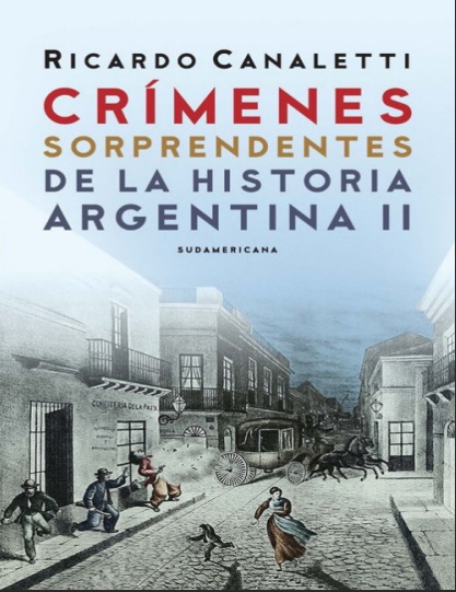 Crímenes sorprendentes de la historia argentina II - Ricardo Canaletti  (PDF + Epub) [VS]