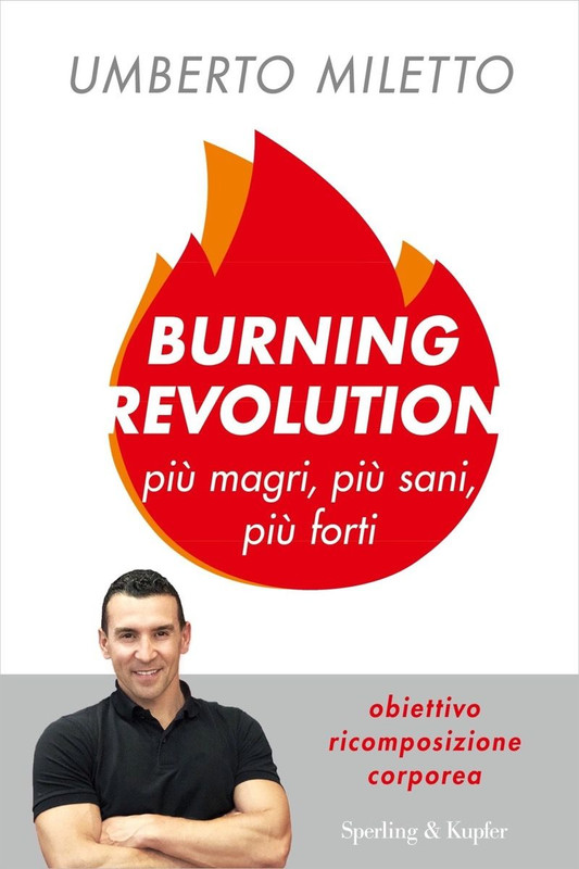 Umberto Miletto - Burning revolution. Più magri, più sani, più forti (2019)