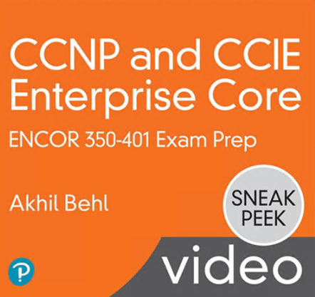 CCNP and CCIE Enterprise Core ENCOR 350-401 Exam Prep LiveLessons