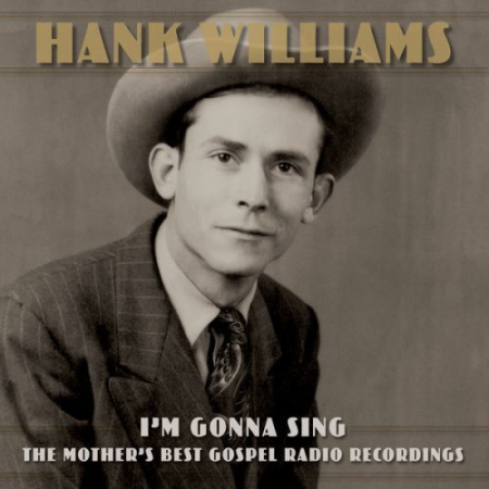 7e57b462 71e0 477f a9c3 b83e10f45cbc - Hank Williams - I'm Gonna Sing꞉ The Mother's Best Gospel Radio Recordings (2022) Hi-Res
