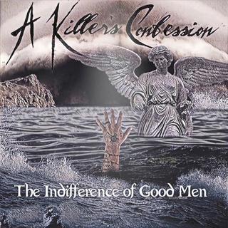 A Killer's Confession - The Indifference of Good Men (2019).mp3 - 320 Kbps