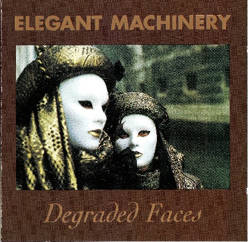 Elegant Machinery - Degraded  Faces (1991) (Lossless + MP3)