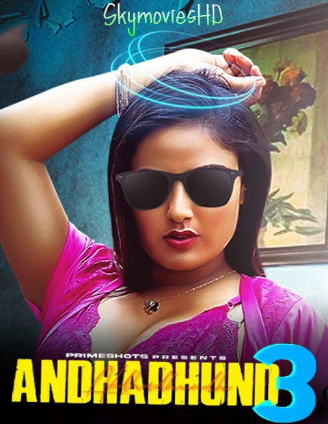  Andha Dhundh (2024) UNRATED 1080p HEVC HDRip PrimeShots S03 Complete Hot Series [650MB] Full Movie Download
