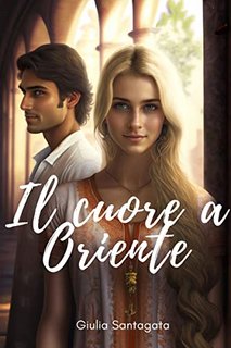 Giulia Santagata - Il cuore a Oriente (2017)