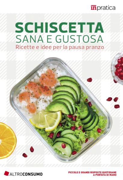 Altroconsumo Edizioni - Schiscetta Sana e Gustosa. Ricette e idee per la pausa pranzo (2019)