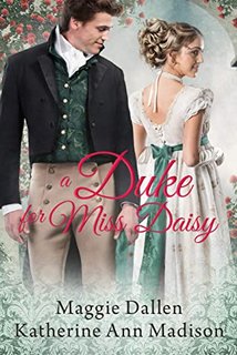 A Duke for Miss Daisy by Maggie Dallen, Katherine Ann Madison 54466730 SY475 1
