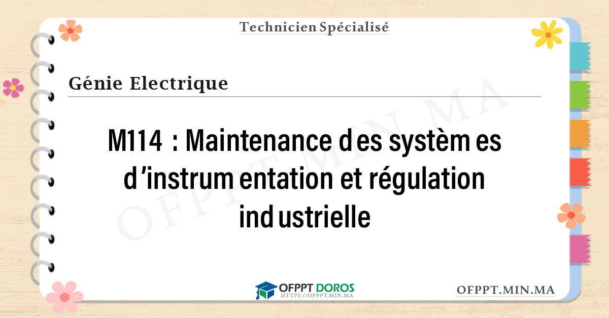 Sommaire détaillé du cours Maintenance des systèmes d’instrumentation et régulation industrielle M114 OFPPT - Structure du module