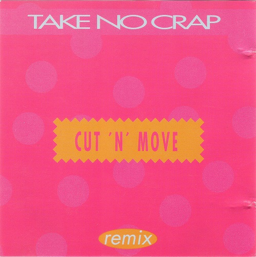 Cut 'N' Move - Take No Crap - Remix CDM 1990