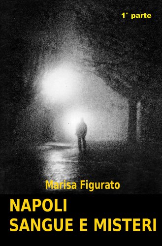Marisa Figurato – Napoli sangue e misteri 1° parte (2014)