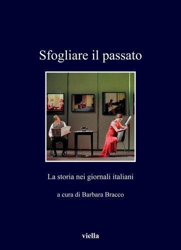 Barbara Bracco - Sfogliare il passato. La storia nei giornali italiani (2020)