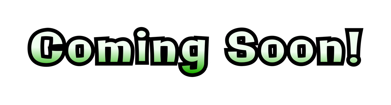 Coming Soon! Coming Soon!