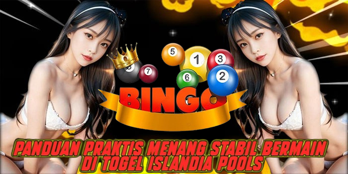 Panduan Praktis Menang Stabil Bermain di Togel Islandia Pools