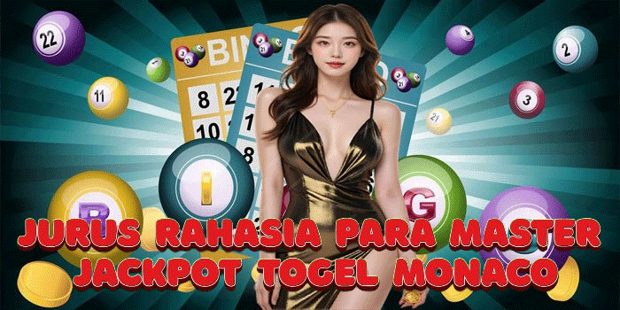 Jurus Rahasia Para Master Jackpot Togel Monaco