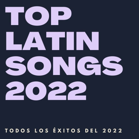 b9f170ef 0ad6 4fa1 99aa edd7bcfb3bbe - VA - Top Latin Songs 2022 (2022)