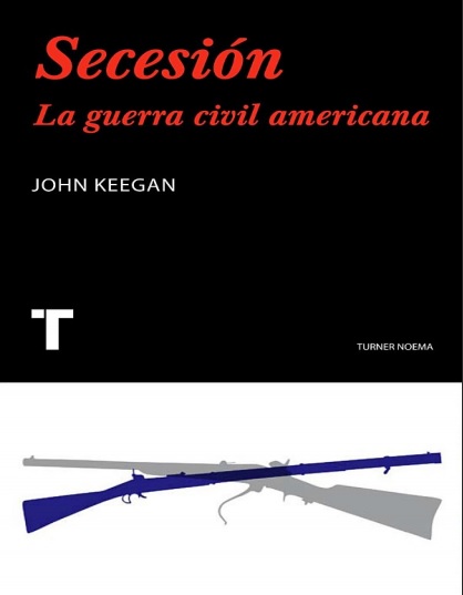 Secesión. La guerra civil americana - John Keegan (Multiformato) [VS]