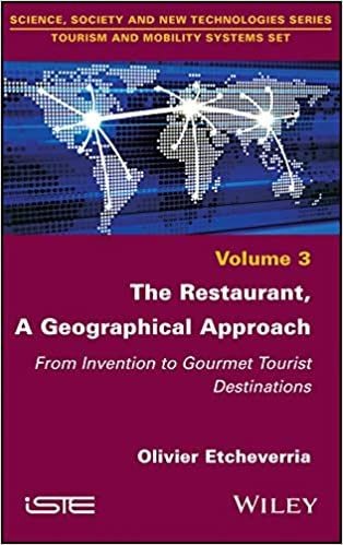 The Restaurant, A Geographical Approach: From Invention to Gourmet Tourist Destinations