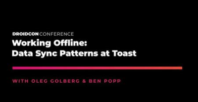 Droidcon Boston '19: Working Offline: Data Sync Patterns at Toast