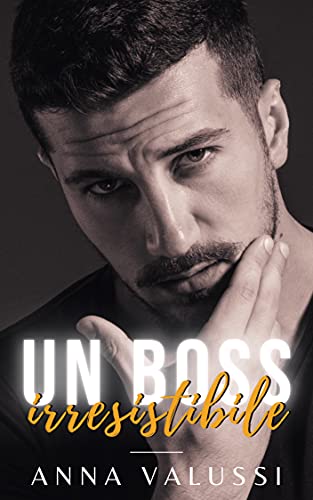 Anna Valussi - Un boss irresistibile (2021)