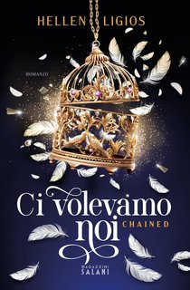 Hellen Ligios - Chained Vol. 1. Ci volevamo noi (2024)