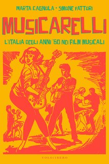 Marta Cagnola, Simone Fattori - Musicarelli. L'Italia degli anni '60 nei film musicali (2024)