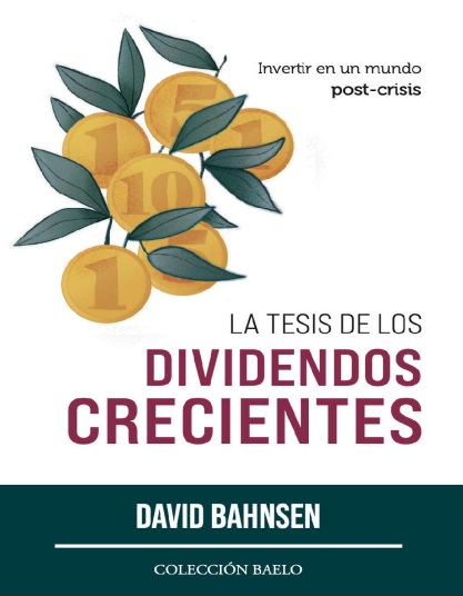 La tesis de los dividendos crecientes - David Bahnsen (PDF + Epub) [VS]