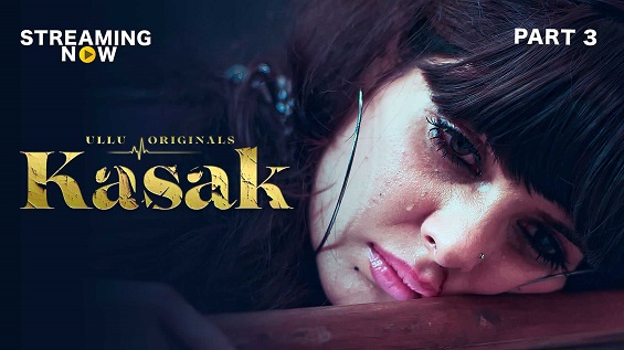 18+ Kasak Part: 3 Hindi S01 Complete Ullu Web Series Watch Online