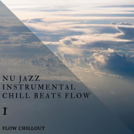 Flow Chillout   Nu Jazz Instrumental Chill Beats Flow 1 (2021)