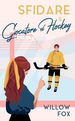 Willow Fox – Ice Dragons Vol. 2. Sfidare il Giocatore di Hockey (2026)