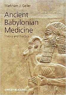 Ancient Babylonian Medicine Theory and Practice