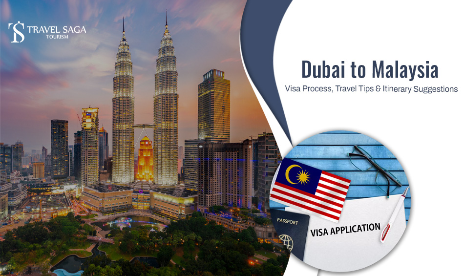 Dubai to Malaysia Visa Process Travel Tips Itinerary Suggestions Dubai To Malaysia Visa Process, Travel Tips And Itinerary Suggestions