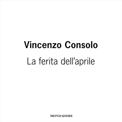 Vincenzo Consolo, Gian Carlo Ferretti - La ferita dell'aprile (2024) (mp3 - 128 kbps)