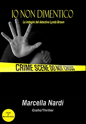 Marcella Nardi – Io Non Dimentico: Le indagini del detective Lynda Brown (2021)
