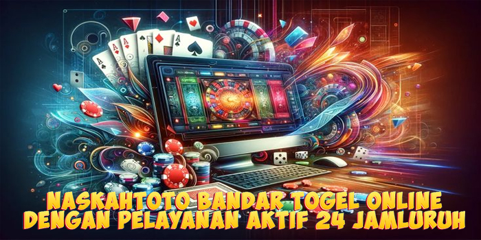 NASKAHTOTO Banda Togel Online Dengan Pelayanan Aktif 24 Jam