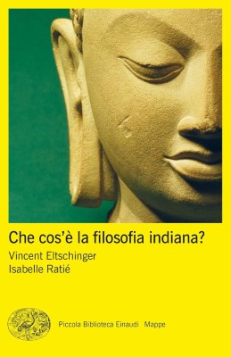 Vincent Eltschinger, Isabelle Ratié - Che cos'è la filosofia indiana? (2023)