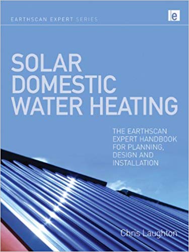Solar Domestic Water Heating: The Earthscan (Expert Handbook for Planning), Design and Installation Solar Domestic Water Heating: The Earthscan (Expert Handbook for Planning), Design and Installation