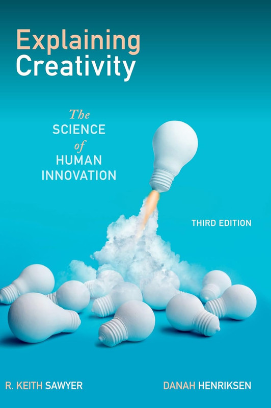 Explaining Creativity: The Science of Human Innovation, 3rd Edition