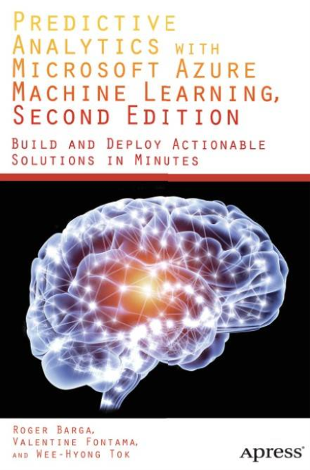 Predictive Analytics with Microsoft Azure Machine Learning, Second Edition by Roger Barga Predictive Analytics with Microsoft Azure Machine Learning, Second Edition by Roger Barga