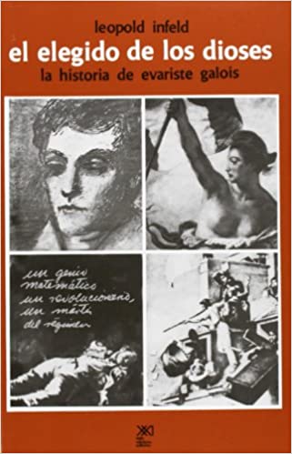 El elegido de los dioses: La historia de Evariste Galois - Leopold Infeld 51 STb Ej S8m L SX319 BO1 204 203 200 - El elegido de los dioses: La historia de Evariste Galois - Leopold Infeld