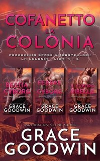 Grace Goodwin - Programma Spose Interstellari: La Colonia. Libri 4-6 (2020)