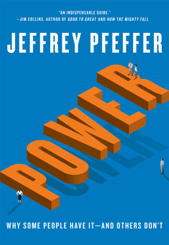 Power: Why Some People Have It - and Others Don’t
