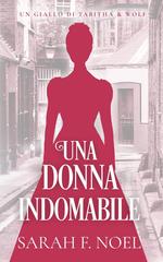 Sarah F. Noel – I Misteri Storici di Tabitha & Wolf Vol. 7. Una Donna Indomabile (2026)