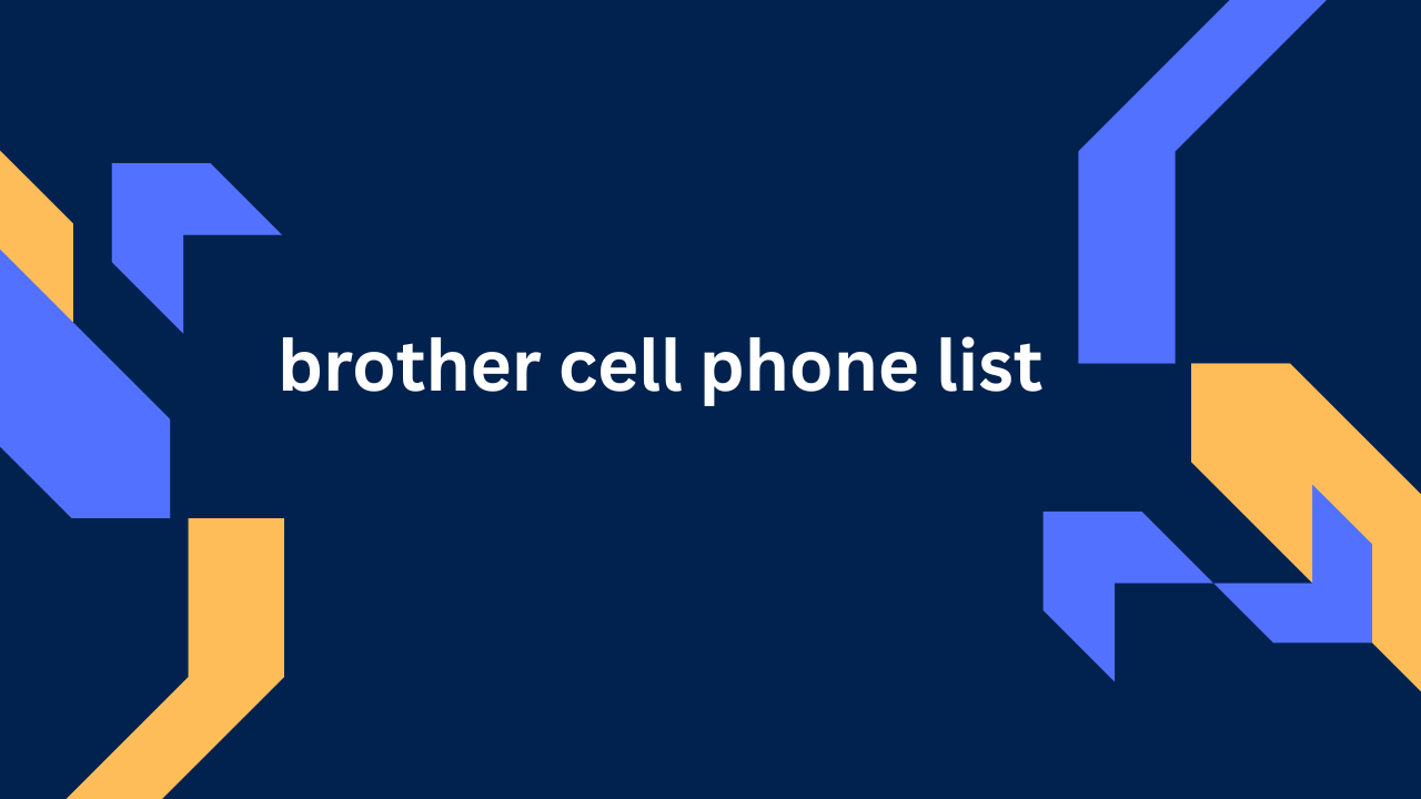 [Image: brother-cell-phone-list-11.png]