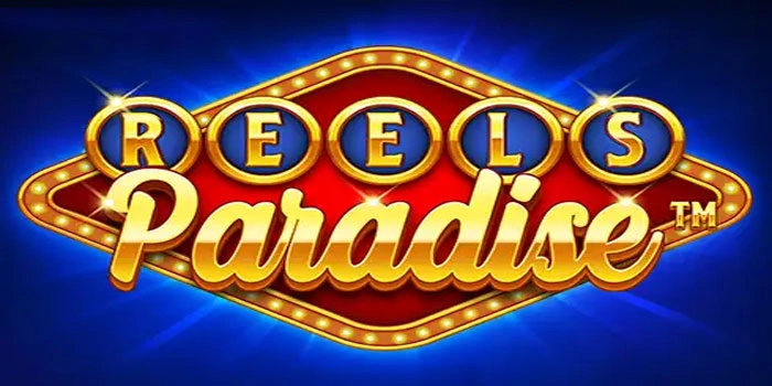 Rahasia Bermain Slot Reels Paradise Agar Bisa Bawa Pulang Maxwin