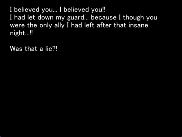 still image from the original higurashi visual novel. Keiichi is thinking to himself: I believed you… I believed you!! I had let down my guard…. Because I thought you were the only ally I had left after that insane night..!! Was that a lie?!