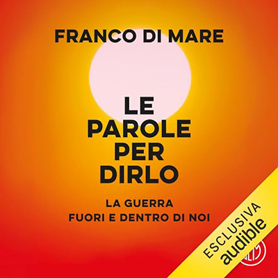 Franco Di Mare - Le parole per dirlo꞉ La guerra fuori e dentro di noi (2024) (mp3 - 128 kbps)