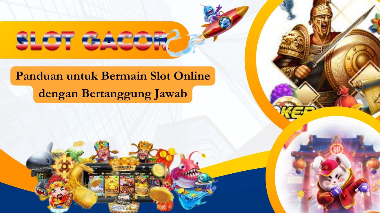 Panduan untuk Bermain Slot Online dengan Bertanggung Jawab