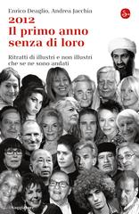 Enrico Deaglio, Andrea Jacchia – 2012. Il primo anno senza di loro (2012)