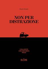 Bruno Ansani – Non per distrazione (2026)