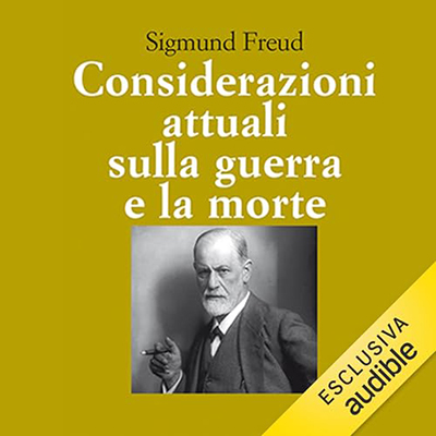 Sigmund Freud - Considerazioni attuali sulla guerra e la morte (2024) (mp3 - 128 kbps)